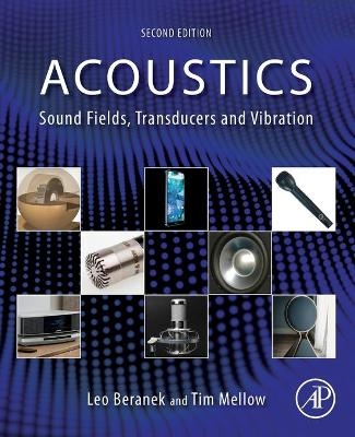 Acoustics: Sound Fields, Transducers and Vibration - Leo Beranek, Tim Mellow