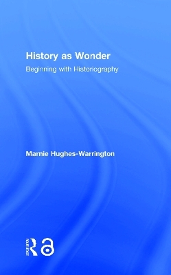 History as Wonder - Marnie Hughes-Warrington