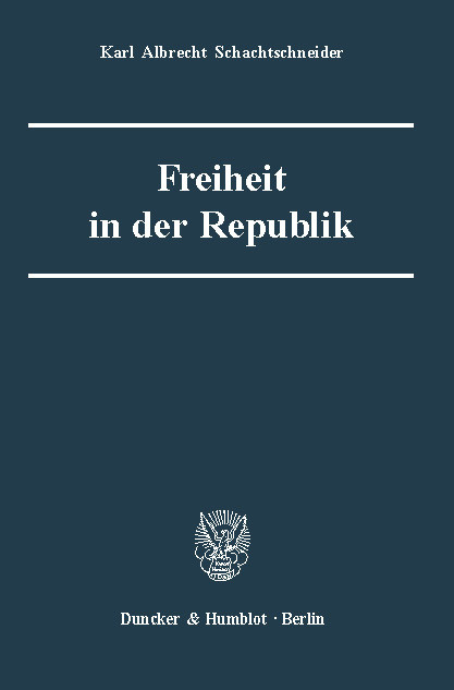 Freiheit in der Republik. -  Karl Albrecht Schachtschneider