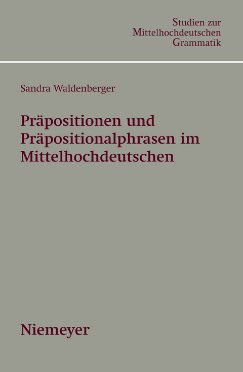 Präpositionen und Präpositionalphrasen im Mittelhochdeutschen -  Sandra Waldenberger