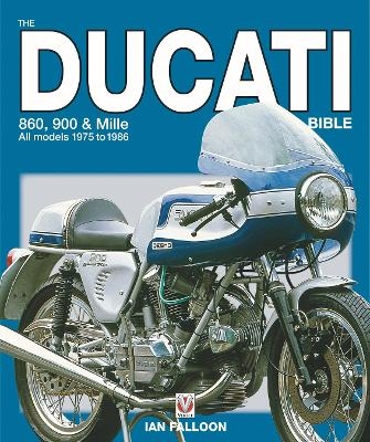 The Ducati 860, 900 and Mille Bible - Ian Falloon