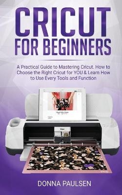 Cricut for Beginners - Donna Paulsen