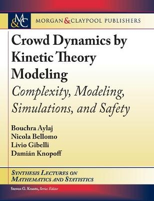 Crowd Dynamics by Kinetic Theory Modeling - Bouchra Aylaj, Nicola Bellomo, Livio Gibelli, Damian Knopoff
