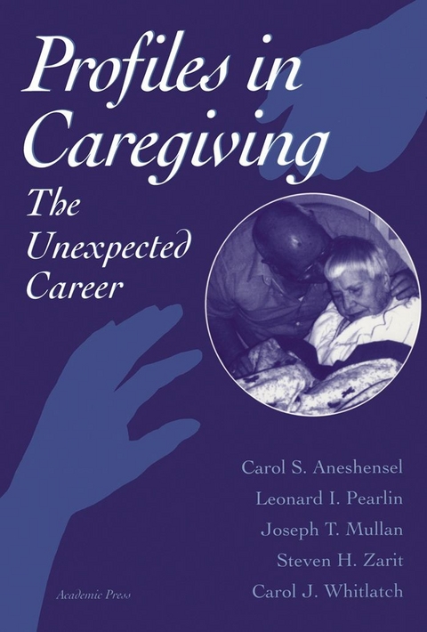 Profiles in Caregiving -  Carol S. Aneshensel,  Joseph T. Mullan,  Leonard I. Pearlin,  Carol J. Whitlatch,  Steven H. Zarit