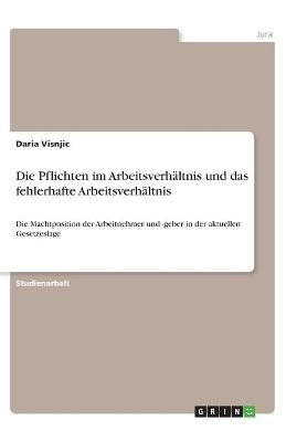 Die Pflichten im ArbeitsverhÃ¤ltnis und das fehlerhafte ArbeitsverhÃ¤ltnis - Daria Visnjic