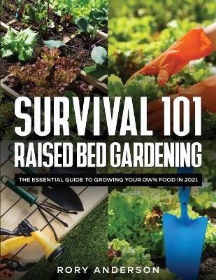 Survival 101 Raised Bed Gardening - Rory Anderson