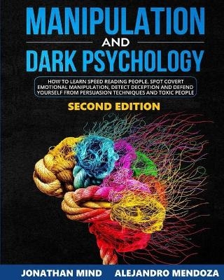 Manipulation and Dark Psychology 2nd Edition - Jonathan Mind, Alejandro Mendoza