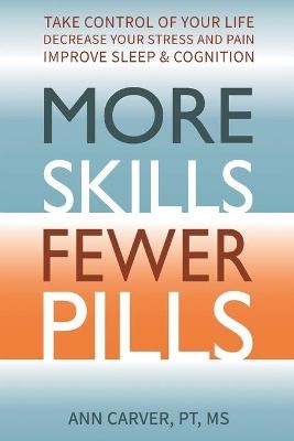 More Skills, Fewer Pills - Ann Carver