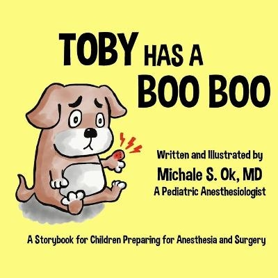 Toby Has a Boo Boo - Michale S Ok