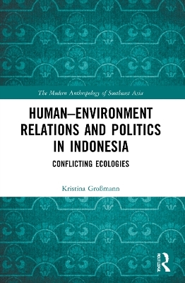 Human–Environment Relations and Politics in Indonesia - Kristina Großmann