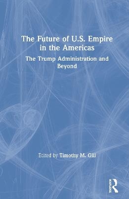 The Future of U.S. Empire in the Americas - 