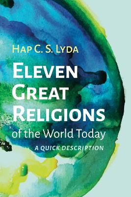Eleven Great Religions of the World Today - Hap C S Lyda