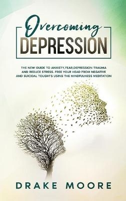 Overcoming Depression - Drake Moore