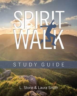 Spirit Walk Study Guide - Laura Smith, L Stone