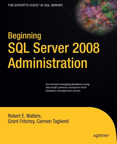 Beginning SQL Server 2008 Administration -  Grant Fritchey,  Carmen Taglienti,  Robert Walters