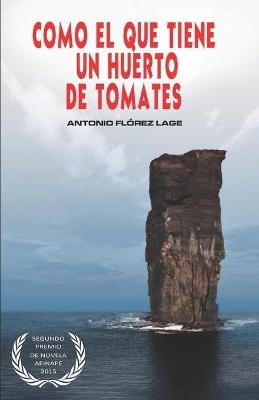 Como el que tiene un huerto de tomates - Antonio Flórez Lage