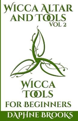 Wicca Altar and Tools - Wicca Tools for Beginners - Daphne Brooks