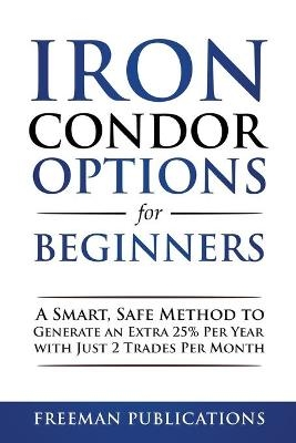 Iron Condor Options for Beginners - Freeman Publications