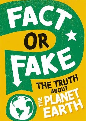 Fact or Fake?: The Truth About Planet Earth - Sonya Newland
