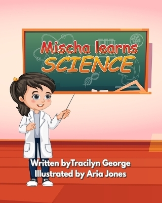 Mischa Learns Science - Tracilyn George