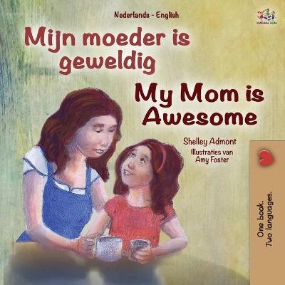 My Mom is Awesome (Dutch English Bilingual Book for Kids) - Shelley Admont, KidKiddos Books