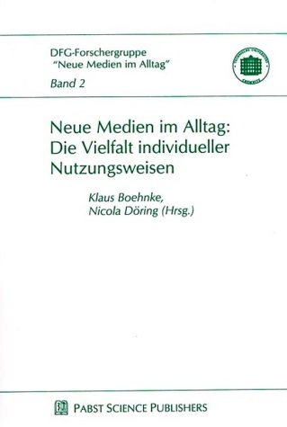 Neue Medien im Alltag: Die Vielfalt individueller Nutzungsweisen - 