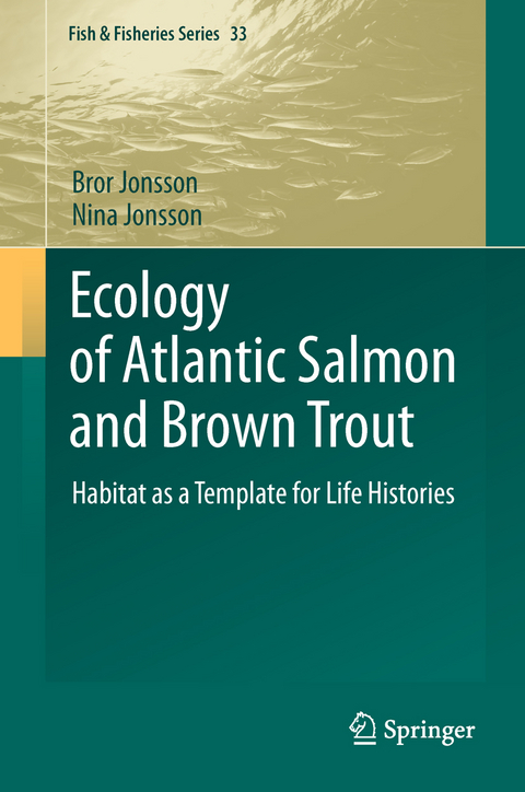 Ecology of Atlantic Salmon and Brown Trout -  Bror Jonsson,  Nina Jonsson