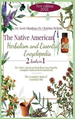 The Native American Herbalism and Essential Oils Encyclopedia - Dr Christina Zielinski