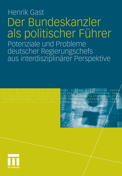 Der Bundeskanzler als politischer Führer - Henrik Gast