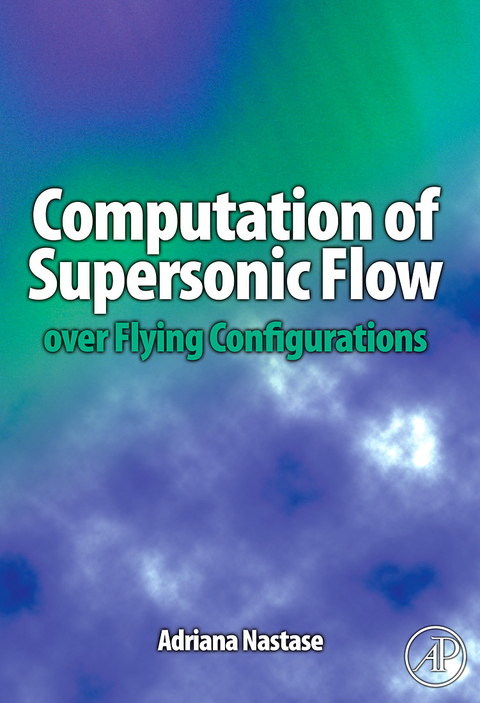 Computation of Supersonic Flow over Flying Configurations -  Adriana Nastase