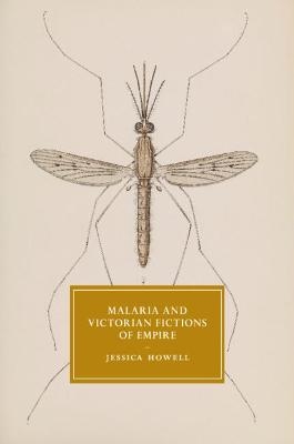 Malaria and Victorian Fictions of Empire - Jessica Howell