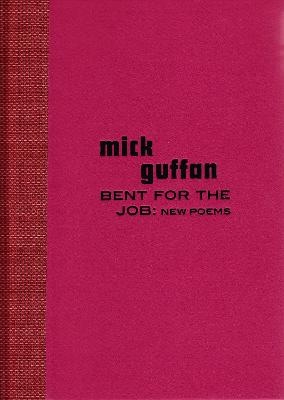 Bent for the Job - Mick Guffan