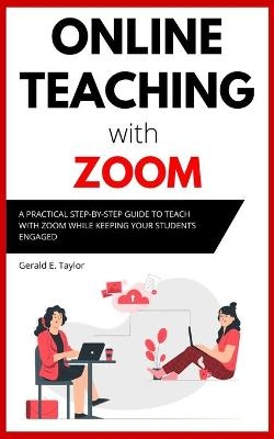 Online Teaching With Zoom - Gerald E Taylor