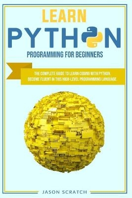 Learn Python Programming for Beginners - Jason Scratch