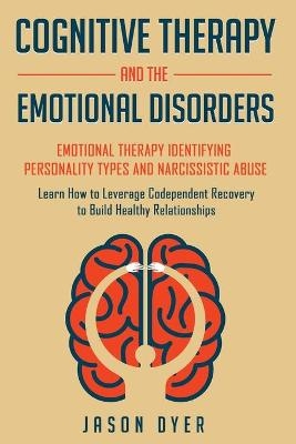 Cognitive Therapy and The Emotional Disorders - Jason Dyer