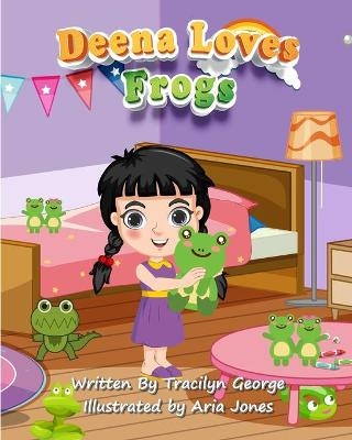 Deena Loves Frogs - Tracilyn George