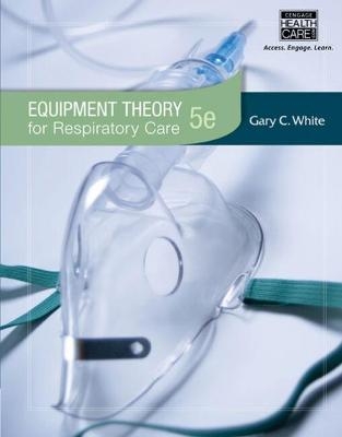 Workbook for White's Equipment Theory for Respiratory Care, 5th - Gary White, G. White