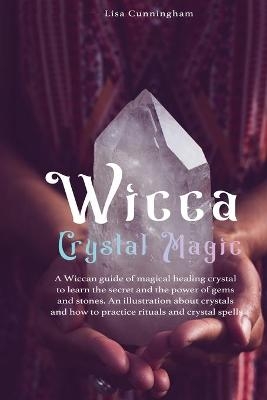 Wicca Crystal Magic - Lisa Cunningham