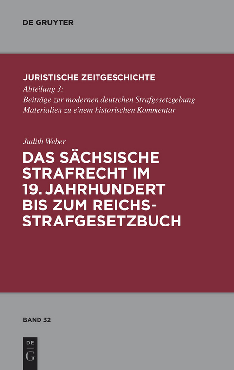 Das sächsische Strafrecht im 19. Jahrhundert bis zum Reichsstrafgesetzbuch - Judith Weber