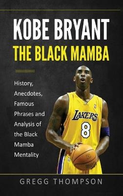 Kobe Bryant - The Black Mamba - Gregg Thompson