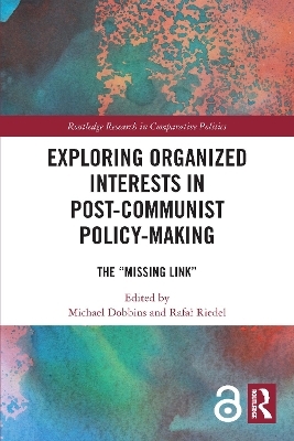 Exploring Organized Interests in Post-Communist Policy-Making - 