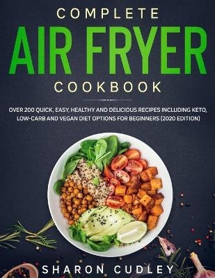 Complete Air Fryer Cookbook - Sharon Cudley