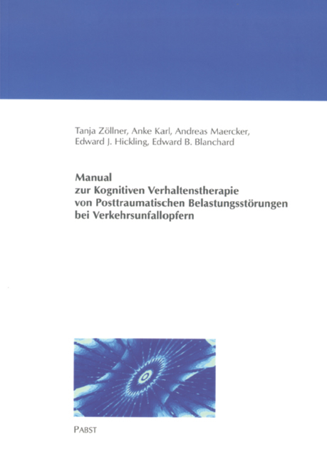 Manual zur Kognitiven Verhaltenstherapie von Posttraumatischen Belastungsstörungen bei Verkehrsunfallopfern -  Tanja Zöllner,  Anke Karl,  Andreas Maercker