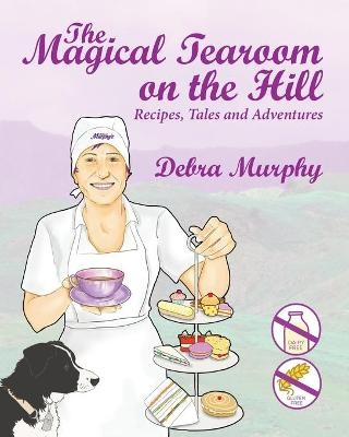 The Magical Tearoom on the Hill - Debra Murphy