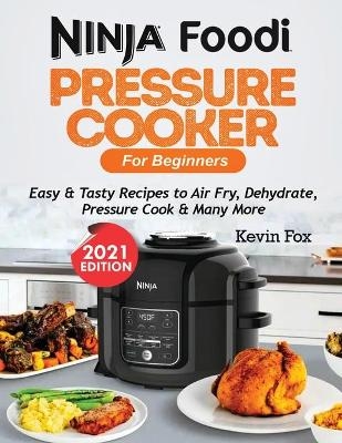 Ninja Foodi Pressure Cooker for Beginners - Kevin Fox