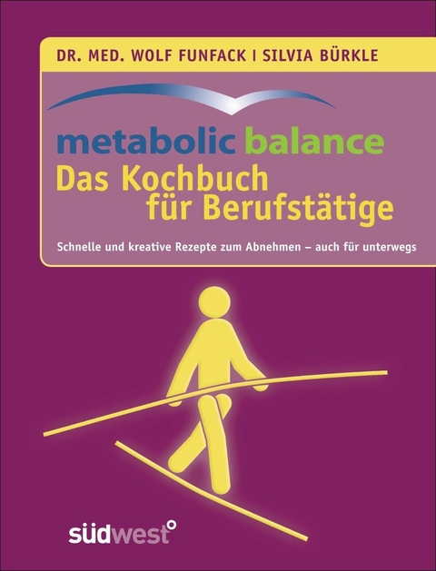 metabolic balance Das Kochbuch für Berufstätige -  Wolf Funfack,  Silvia Bürkle