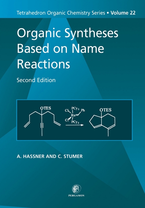 Organic Syntheses Based on Name Reactions -  Alfred Hassner,  C Stumer