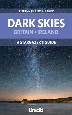 The Dark Skies of Britain & Ireland - Tiffany Francis-Baker