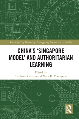 China's ‘Singapore Model’ and Authoritarian Learning - 