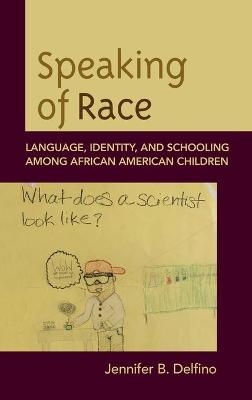 Speaking of Race - Jennifer B. Delfino